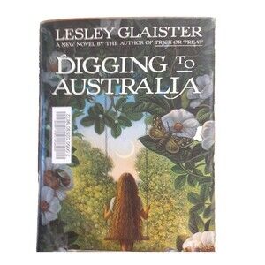 Digging to Australia Hardcover Glaister, Lesley 1993 Atheneum